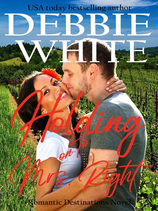 Title details for Holding on to Mrs. Right by Debbie White - Available